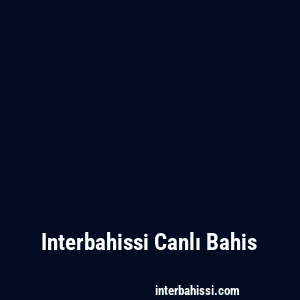 Interbahissi Canlı Bahis