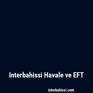 Interbahissi Havale ve EFT