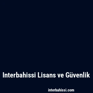 Interbahissi Lisans ve Güvenlik