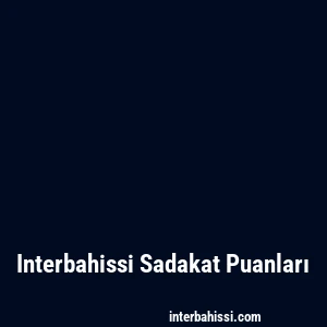Interbahissi Sadakat Puanları